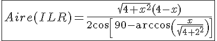 5$%20\fbox{Aire(ILR)=\frac{\sqrt{4+x^2}(4-x)}{2\cos%20\[90-\arccos\(\frac{x}{\sqrt{4+x^2}}\)\]}}